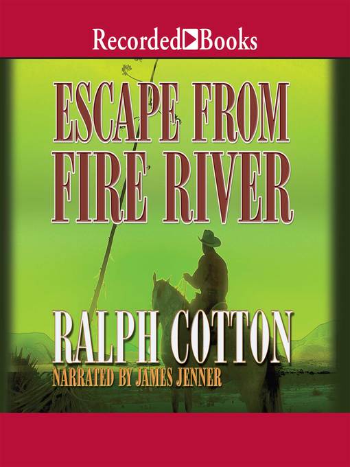Title details for Escape from Fire River by Ralph Cotton - Wait list